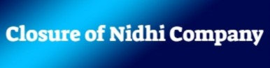 Closure of nidhi company