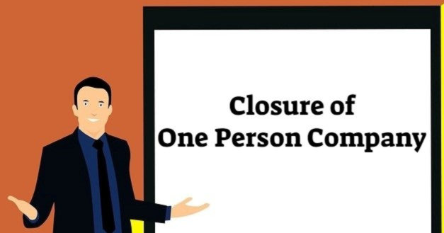Closure of One Person Company